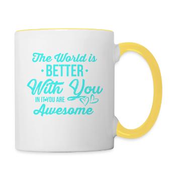 Die Welt ist besser mit dir - du bist großartig - Tasse zweifarbig - Weiß/Gelb - Rechts