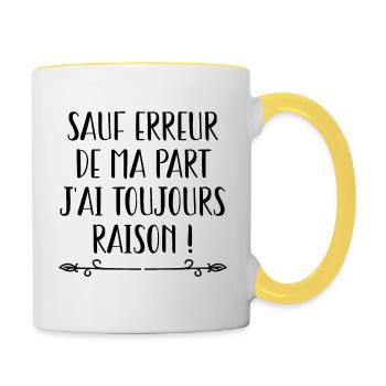 Sauf Erreur De Ma Part J'ai Toujours Raison - Mug contrasté - blanc/jaune - Droite