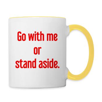 Geh mit oder beiseite - Tasse zweifarbig - Weiß/Gelb - Rechts