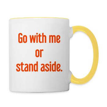 Geh mit oder beiseite - Tasse zweifarbig - Weiß/Gelb - Rechts