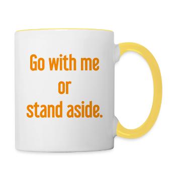 Geh mit oder beiseite - Tasse zweifarbig - Weiß/Gelb - Rechts