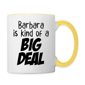 Barbara ist irgendwie eine große Sache - Tasse zweifarbig - Weiß/Gelb - Rechts