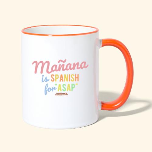 Sprüche Design Mañana Is Spanish For ASAP - Tasse zweifarbig