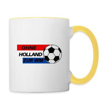 Ohne Holland zur WM - Tasse zweifarbig - Weiß/Gelb - Rechts