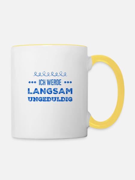 ich werde langsam unruhig - Tasse zweifarbig - Weiß/Gelb