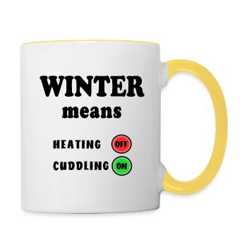 Winter Means Heizung Kuscheln Heizen Öl Gas Krise - Tasse zweifarbig - Weiß/Gelb - Rechts