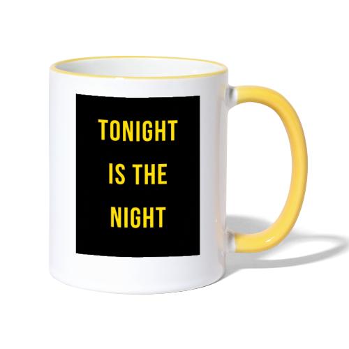 Tonight is the night - Lifestyle - Taza en dos colores