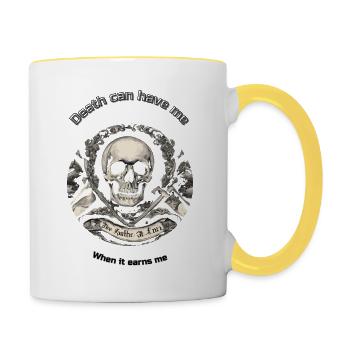 Death Can Have Me When It Earns Me - Tasse zweifarbig - Weiß/Gelb - Rechts