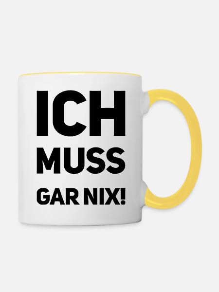 ich muss garnix - Tasse zweifarbig - Weiß/Gelb