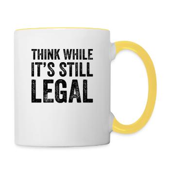 Denken Sie, während es noch legal ist Lustig - Tasse zweifarbig - Weiß/Gelb - Rechts