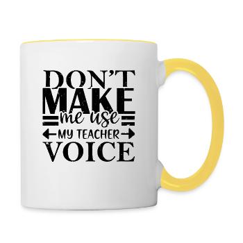 Lass mich nicht meine Lehrerstimme benutzen - Tasse zweifarbig - Weiß/Gelb - Rechts