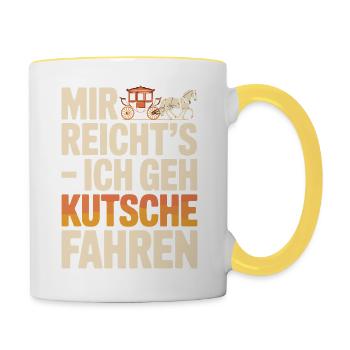  Mir Reichts Ich Geh Kutsche Fahren Lustiger - Tasse zweifarbig - Weiß/Gelb - Rechts