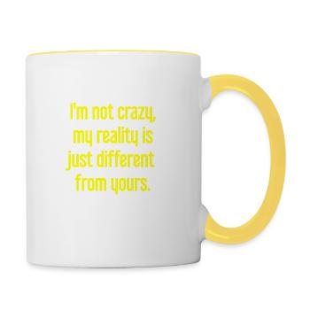 I'm not crazy – my reality is different - Contrasting Mug - white/yellow - Right