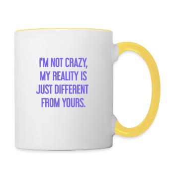 Ich bin nicht verrückt – meine Realität ist anders - Tasse zweifarbig - Weiß/Gelb - Rechts