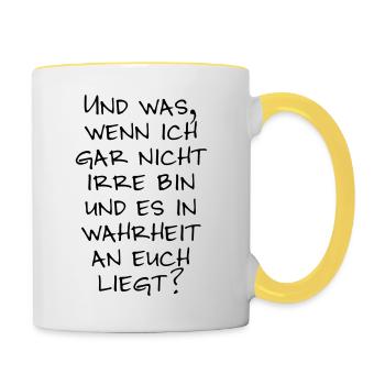 Wer ist jetzt irre? - Tasse zweifarbig - Weiß/Gelb - Rechts