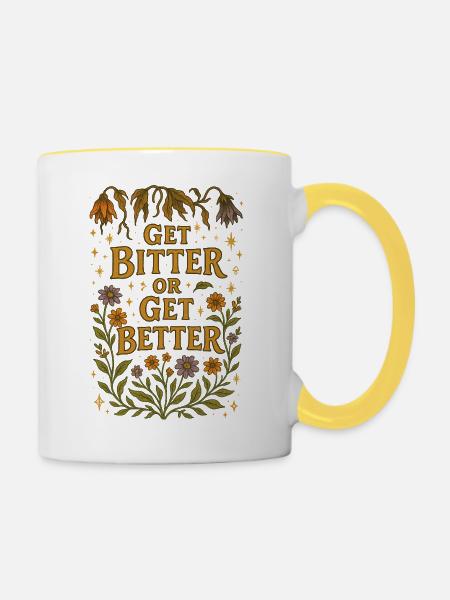 Werde bitter oder werde besser - Tasse zweifarbig - Weiß/Gelb