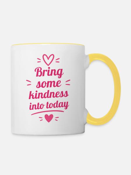 Bring some kindness into today - Tasse zweifarbig - Weiß/Gelb