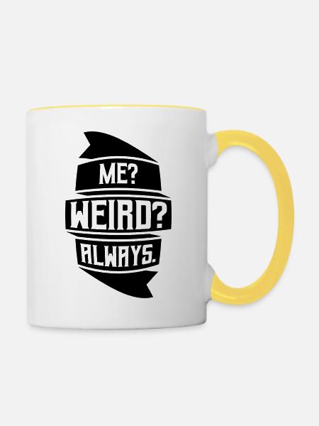 Me Weird Always - Tasse zweifarbig - Weiß/Gelb