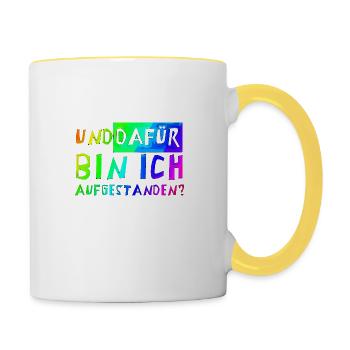 Und DAFÜR bin ich aufgestanden? - Tasse zweifarbig - Weiß/Gelb - Rechts