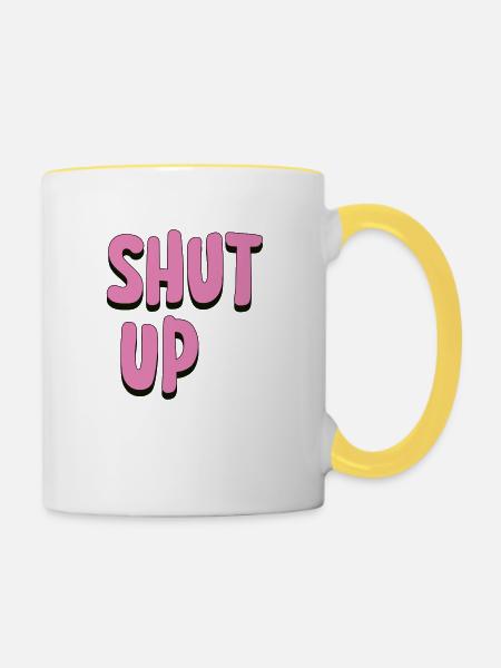 Shut Up - Tasse zweifarbig - Weiß/Gelb