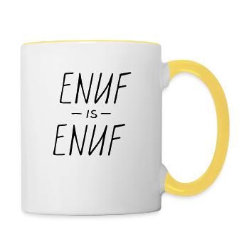 enuf is enuf - Tasse zweifarbig - Weiß/Gelb - Rechts