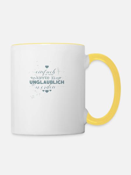 Einfach mal machen - könnte ja unglaublich werden - Tasse zweifarbig - Weiß/Gelb