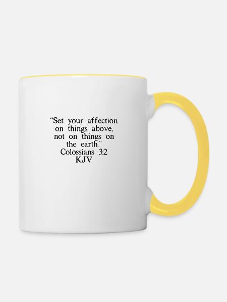 Kolosser 3:2 KJV - Tasse zweifarbig - Weiß/Gelb
