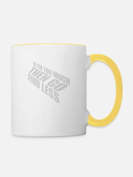 if im too much - Tasse zweifarbig - Weiß/Gelb