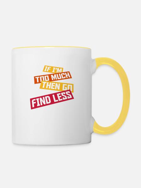 if im too much - Tasse zweifarbig - Weiß/Gelb