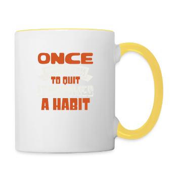 ONCE YOU LEARN TO QUIT IT BECOMES A HABIT 2 - Contrasting Mug - white/yellow - Right