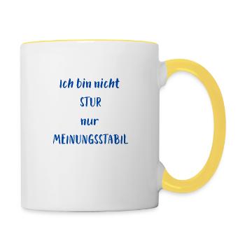 Ich bin nicht stur, nur Meinungsstabil - Tasse zweifarbig - Weiß/Gelb - Rechts