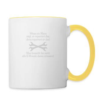 Männersprüche Wenn ein Mann sagt, er repariert das - Tasse zweifarbig - Weiß/Gelb - Rechts