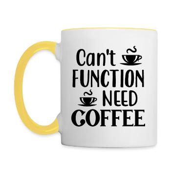 Can't Function Need Coffee, Funny Coffee Quote - Contrasting Mug - white/yellow - Left