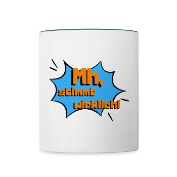 Mh stimmt wirklich - Tasse zweifarbig - Weiß/Dunkelgrün - Vorne