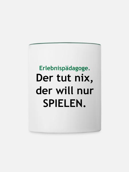 Erlebnispädagoge - Der will nur... - Tasse zweifarbig - Weiß/Dunkelgrün