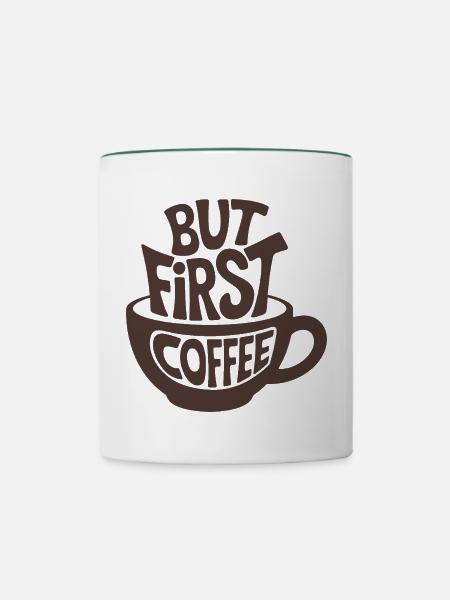 But First Coffee - Tasse zweifarbig - Weiß/Dunkelgrün