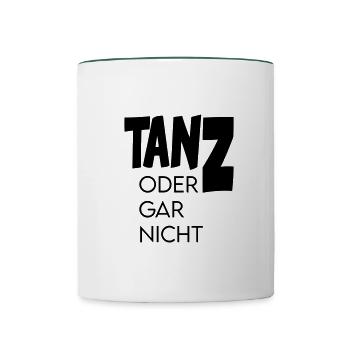 Tanz oder gar nicht Ganz oder garnicht - Tasse zweifarbig - Weiß/Dunkelgrün - Vorne