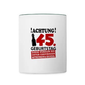45 Geburtstag Besoffen Alkohol Jahre - Tasse zweifarbig - Weiß/Dunkelgrün - Vorne