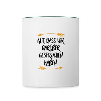 Gut dass wir darüber gesprochen haben - Tasse zweifarbig - Weiß/Dunkelgrün - Vorne