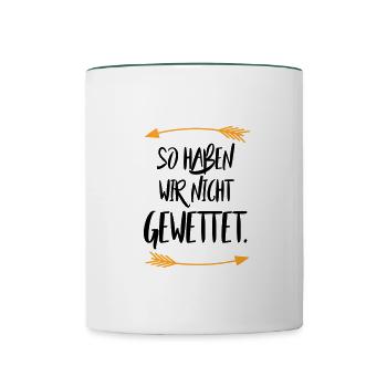 So haben wir nicht gewettet - Tasse zweifarbig - Weiß/Dunkelgrün - Vorne