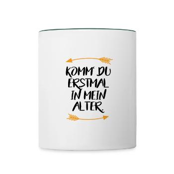 Komm du erstmal in mein Alter Sprüche - Tasse zweifarbig - Weiß/Dunkelgrün - Vorne