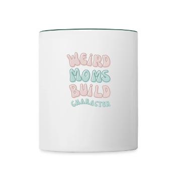 Weird moms build character lustiger Mama Spruch - Tasse zweifarbig - Weiß/Dunkelgrün - Vorne