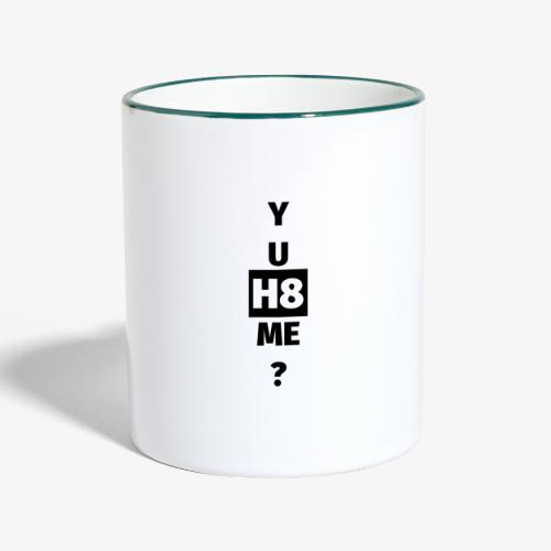 YU H8 ME dark - Contrasting Mug