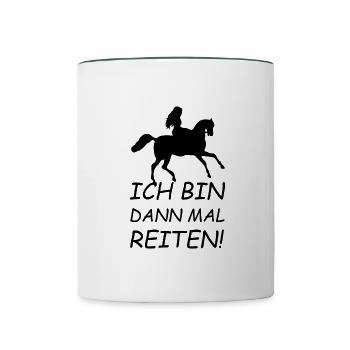 Ich bin dann mal Reiten Reiterin Pferd Hobby - Tasse zweifarbig - Weiß/Dunkelgrün - Vorne
