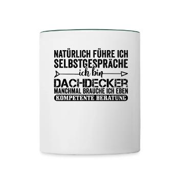 Lustiger Dachdecker Spruch - Tasse zweifarbig - Weiß/Dunkelgrün - Vorne