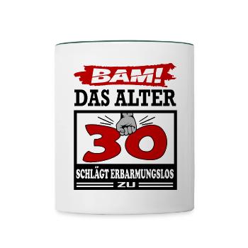 Geburtstag 30 Bam Boom Bombe Das Alter schlägt zu - Tasse zweifarbig - Weiß/Dunkelgrün - Vorne