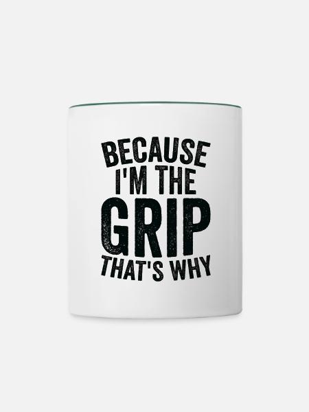 Weil Ich The Grip Bin - Tasse zweifarbig - Weiß/Dunkelgrün