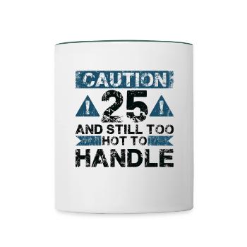 25 Zu Heiß Zum Handeln - 25. Geburtstag - Tasse zweifarbig - Weiß/Dunkelgrün - Vorne