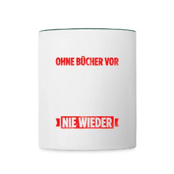 Stell Dir Ein Leben Ohne Bücher Vor Jetzt Klatsch - Tasse zweifarbig - Weiß/Dunkelgrün - Vorne