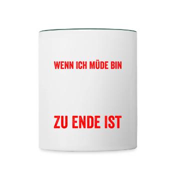Ich Höre Nicht Auf Wenn Ich Müde Bin Ich Höre Auf - Tasse zweifarbig - Weiß/Dunkelgrün - Vorne